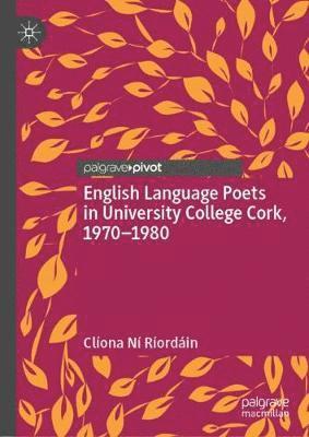 English Language Poets in University College Cork, 19701980 1