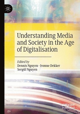 Understanding Media and Society in the Age of Digitalisation 1