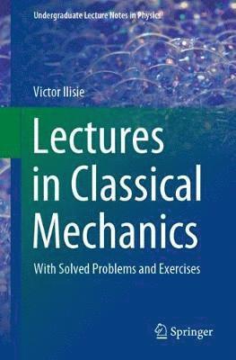 Lectures in Classical Mechanics 1