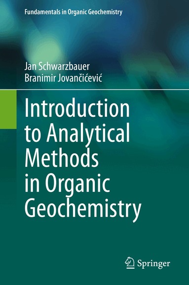 Jan Schwarzbauer, Branimir Jovančićević - Introduction to Analytical Methods in Organic Geochemistry, Inbunden