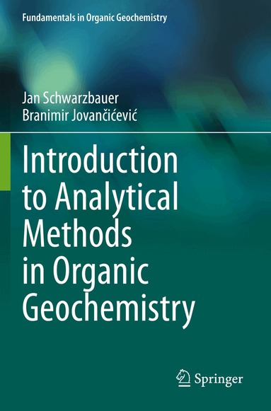 Jan Schwarzbauer, Branimir Jovančićević - Introduction to Analytical Methods in Organic Geochemistry, Häftad