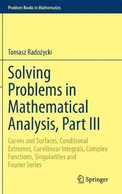 Tomasz Radożycki, Tomasz Radozycki, Tomasz Rado&#380;ycki, Tomasz Rado¿ycki - Solving Problems in Mathematical Analysis, Part III, Inbunden