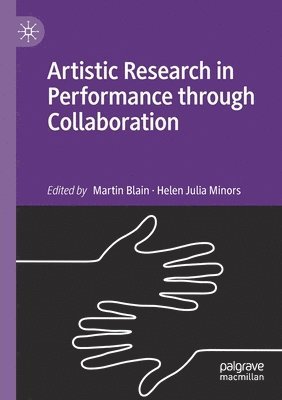 Martin Blain, Helen Julia Minors - Artistic Research in Performance through Collaboration, Häftad