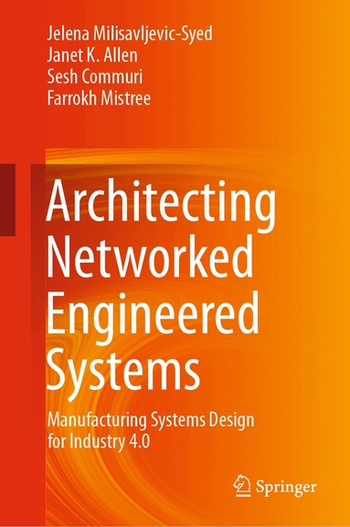 Jelena Milisavljevic-Syed, Janet K. Allen, Sesh Commuri, Farrokh Mistree - Architecting Networked Engineered Systems, Inbunden