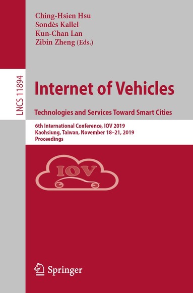 Ching-Hsien Hsu, Sondès Kallel, Kun-Chan Lan, Zibin Zheng - Internet of Vehicles. Technologies and Services Toward Smart Cities, Häftad
