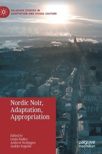 bokomslag Nordic Noir, Adaptation, Appropriation