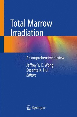 Jeffrey Y. C. Wong, Susanta K. Hui - Total Marrow Irradiation, Häftad