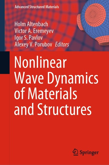Holm Altenbach, Victor A. Eremeyev, Igor S. Pavlov, Alexey V. Porubov - Nonlinear Wave Dynamics of Materials and Structures, Inbunden