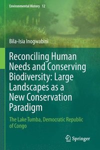 bokomslag Reconciling Human Needs and Conserving Biodiversity: Large Landscapes as a New Conservation Paradigm