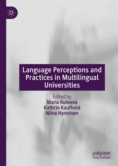 Maria Kuteeva, Kathrin Kaufhold, Niina Hynninen - Language Perceptions and Practices in Multilingual Universities, Inbunden