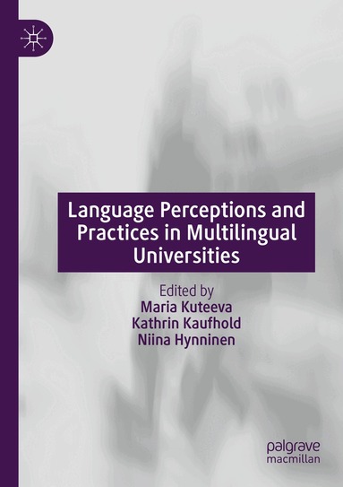 Maria Kuteeva, Kathrin Kaufhold, Niina Hynninen - Language Perceptions and Practices in Multilingual Universities, Häftad