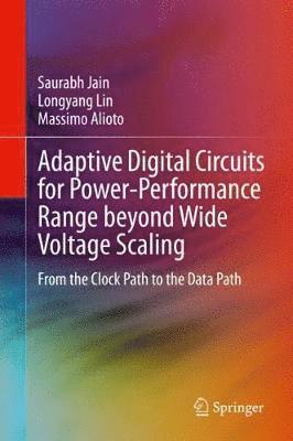 bokomslag Adaptive Digital Circuits for Power-Performance Range beyond Wide Voltage Scaling