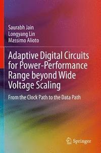 bokomslag Adaptive Digital Circuits for Power-Performance Range beyond Wide Voltage Scaling