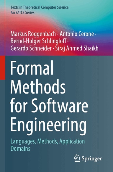 Markus Roggenbach, Antonio Cerone, Bernd-Holger Schlingloff, Gerardo Schneider, Siraj Ahmed Shaikh - Formal Methods for Software Engineering, Häftad