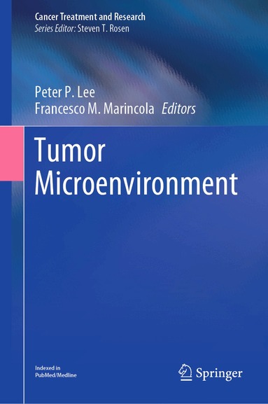 Peter P. Lee, Francesco M. Marincola - Tumor Microenvironment, Inbunden