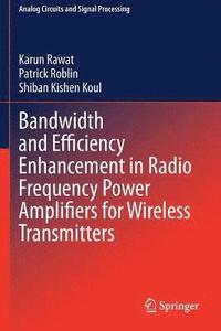 bokomslag Bandwidth and Efficiency Enhancement in Radio Frequency Power Amplifiers for Wireless Transmitters