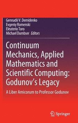 Continuum Mechanics, Applied Mathematics and Scientific Computing:  Godunov's Legacy 1