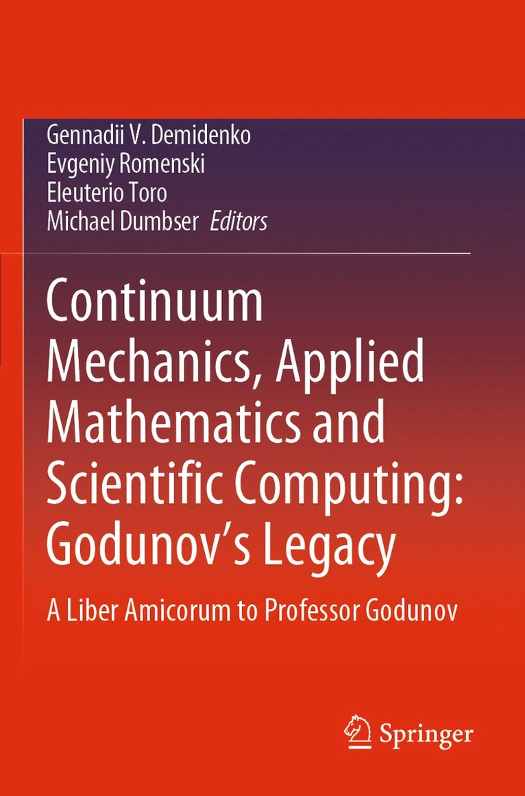 Gennadii V. Demidenko, Evgeniy Romenski, Eleuterio Toro, Michael Dumbser - Continuum Mechanics, Applied Mathematics and Scientific Computing: Godunov's Legacy, Häftad