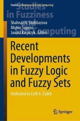 Recent Developments in Fuzzy Logic and Fuzzy Sets 1