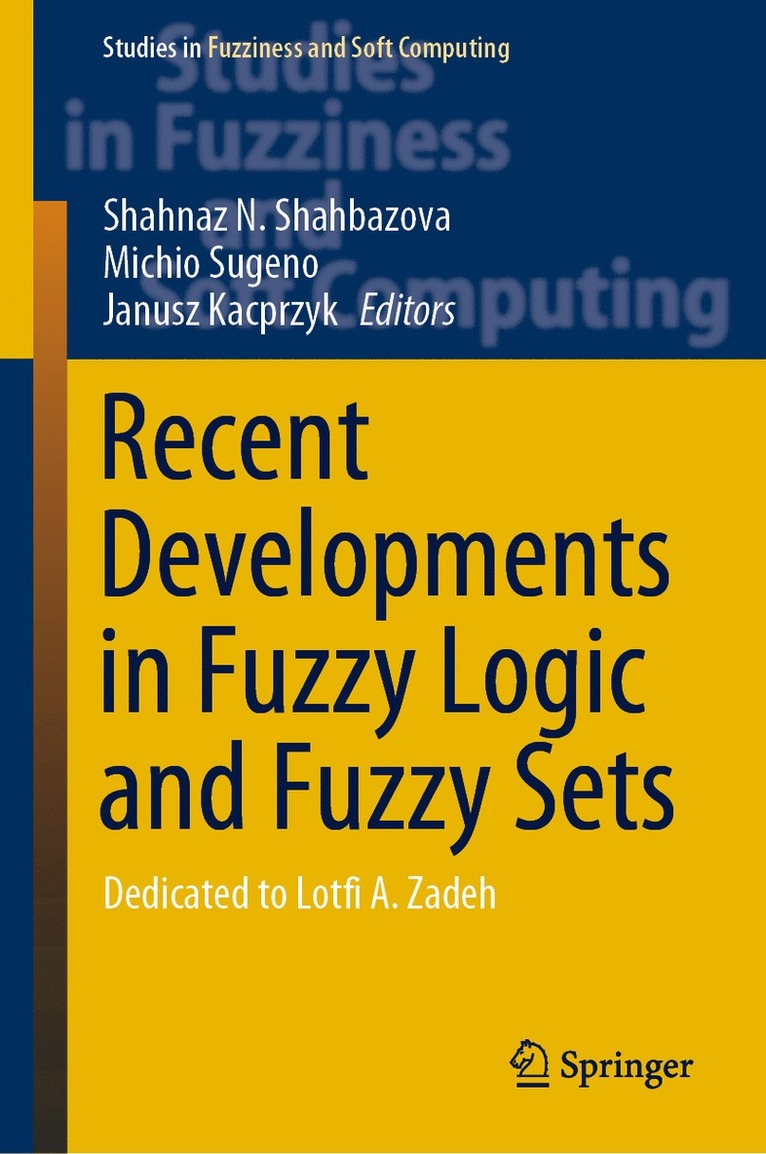 Shahnaz N. Shahbazova, Michio Sugeno, Janusz Kacprzyk - Recent Developments in Fuzzy Logic and Fuzzy Sets, Inbunden
