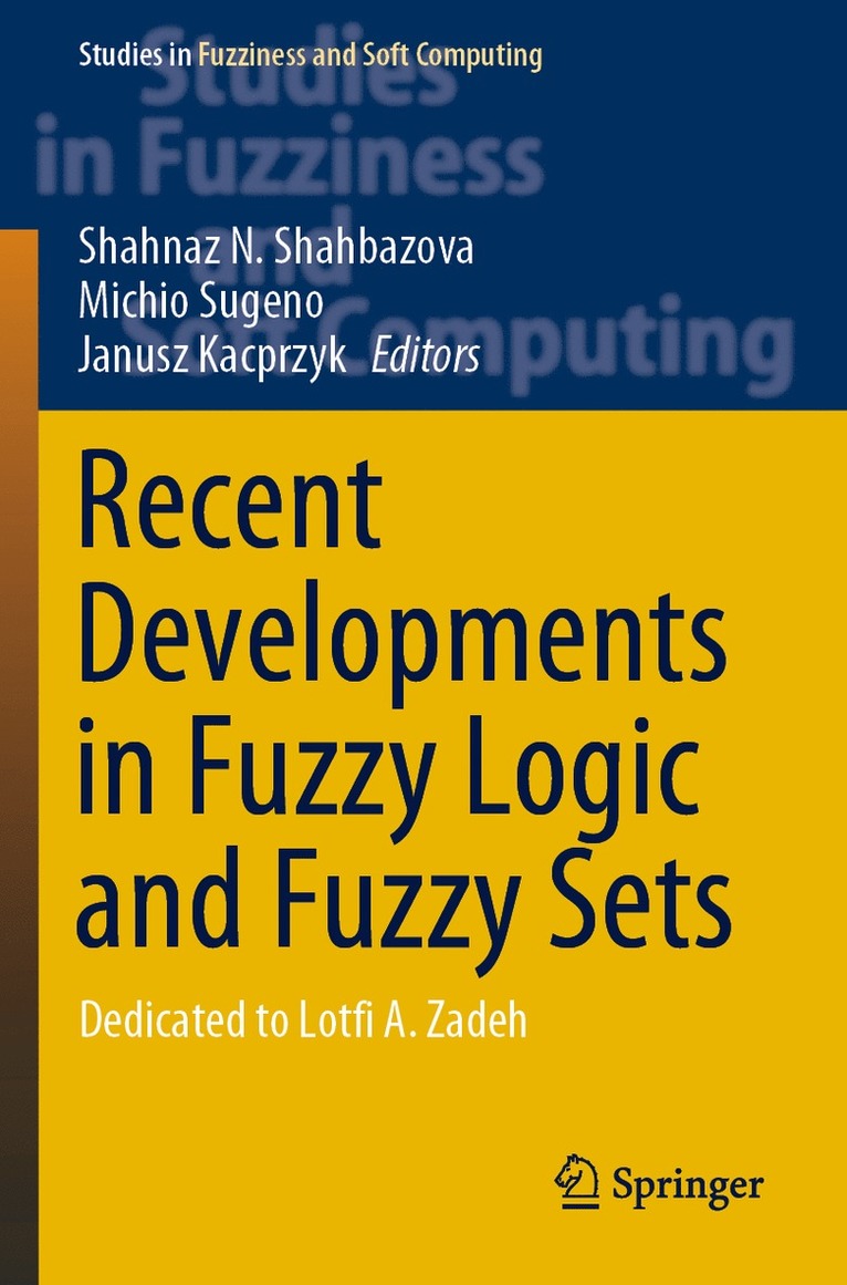 Shahnaz N. Shahbazova, Michio Sugeno, Janusz Kacprzyk - Recent Developments in Fuzzy Logic and Fuzzy Sets, Häftad