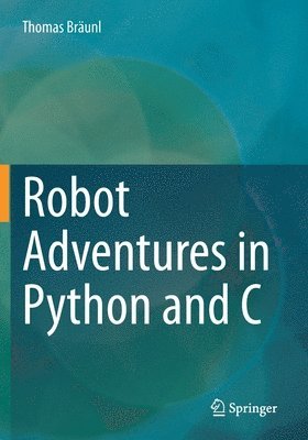 bokomslag Robot Adventures in Python and C