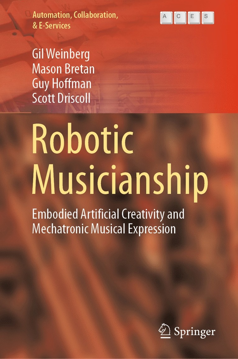 Gil Weinberg, Mason Bretan, Guy Hoffman, Scott Driscoll - Robotic Musicianship, Inbunden
