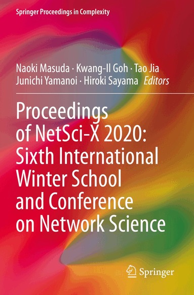 Naoki Masuda, Kwang-Il Goh, Tao Jia, Junichi Yamanoi, Hiroki Sayama - Proceedings of NetSci-X 2020: Sixth International Winter School and Conference on Network Science, Häftad