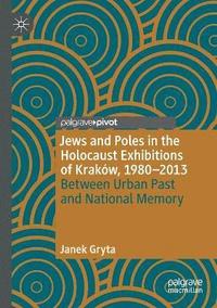 bokomslag Jews and Poles in the Holocaust Exhibitions of Krakw, 19802013
