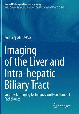 Emilio Quaia - Imaging of the Liver and Intra-hepatic Biliary Tract, Häftad