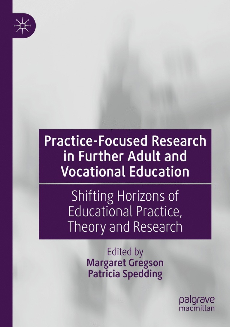 Margaret Gregson, Patricia Spedding - Practice-Focused Research in Further Adult and Vocational Education, Häftad