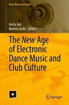 bokomslag The New Age of Electronic Dance Music and Club Culture