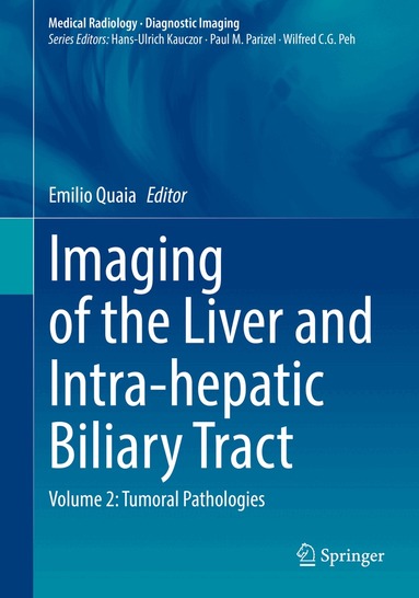 Emilio Quaia - Imaging of the Liver and Intra-hepatic Biliary Tract, Inbunden