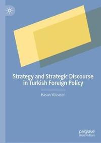 bokomslag Strategy and Strategic Discourse in Turkish Foreign Policy