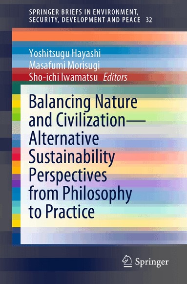 Yoshitsugu Hayashi, Masafumi Morisugi, Sho-ichi Iwamatsu - Balancing Nature and Civilization - Alternative Sustainability Perspectives from Philosophy to Practice, Häftad