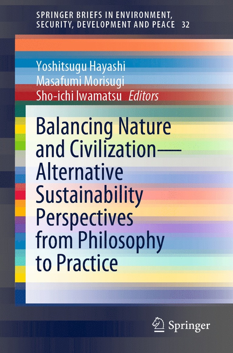 Yoshitsugu Hayashi, Masafumi Morisugi, Sho-ichi Iwamatsu - Balancing Nature and Civilization - Alternative Sustainability Perspectives from Philosophy to Practice, Häftad