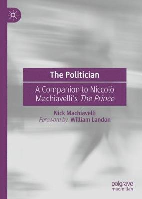 Nick Machiavelli - Politician, Inbunden