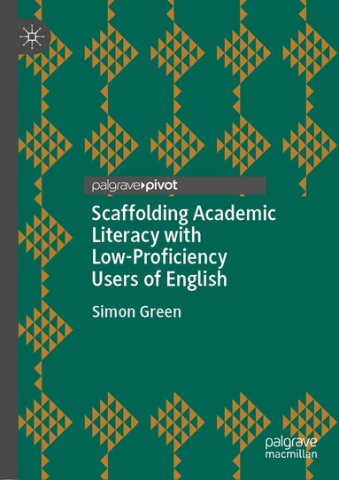 Simon Green - Scaffolding Academic Literacy with Low-Proficiency Users of English, Inbunden