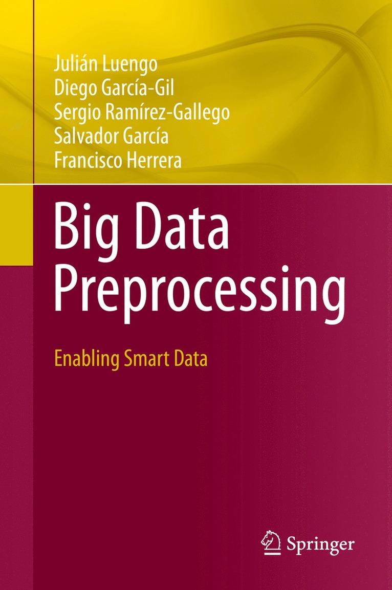Julián Luengo, Diego García-Gil, Sergio Ramírez-Gallego, Salvador García, Francisco Herrera, Julian Luengo, Diego Garcia-Gil, Sergio Ramirez-Gallego, Salvador Garcia, Diego Luengo, Julián - Big Data Preprocessing, Inbunden