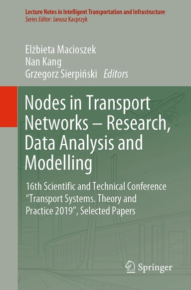 Elżbieta Macioszek, Nan Kang, Grzegorz Sierpiński - Nodes in Transport Networks – Research, Data Analysis and Modelling, Häftad