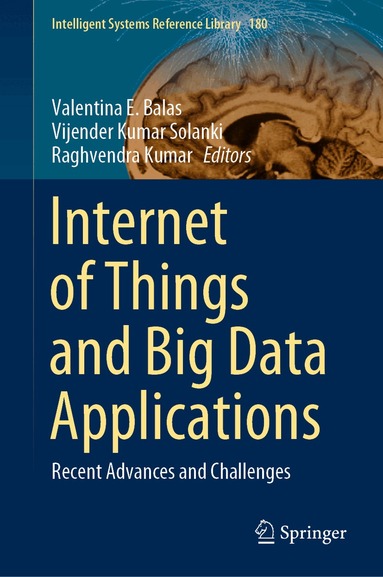 Valentina E. Balas, Vijender Kumar Solanki, Raghvendra Kumar - Internet of Things and Big Data Applications, Inbunden