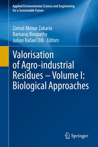 Zainul Akmar Zakaria, Ramaraj Boopathy, Julian Rafael Dib - Valorisation of Agro-industrial Residues – Volume I: Biological Approaches, Inbunden