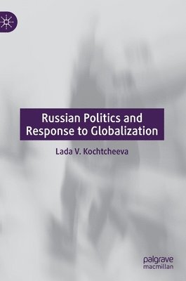 Russian Politics and Response to Globalization 1