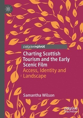 Charting Scottish Tourism and the Early Scenic Film 1