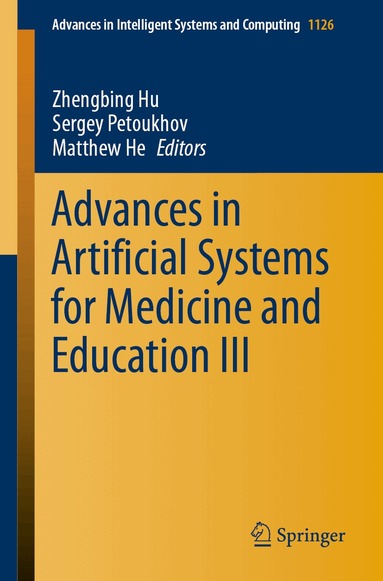 Zhengbing Hu, Sergey Petoukhov, Matthew He - Advances in Artificial Systems for Medicine and Education III, Häftad