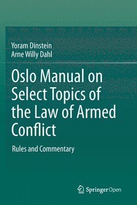 Yoram Dinstein, Arne Willy Dahl - Oslo Manual on Select Topics of the Law of Armed Conflict, Häftad