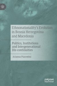 bokomslag Ethnonationality's Evolution in Bosnia Herzegovina and Macedonia