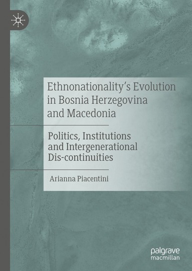 bokomslag Ethnonationality's Evolution in Bosnia Herzegovina and Macedonia
