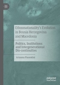 bokomslag Ethnonationalitys Evolution in Bosnia Herzegovina and Macedonia