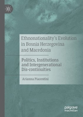 bokomslag Ethnonationality's Evolution in Bosnia Herzegovina and Macedonia